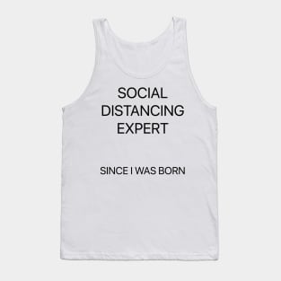 Social Distancing Expert Since I Was Born Tank Top